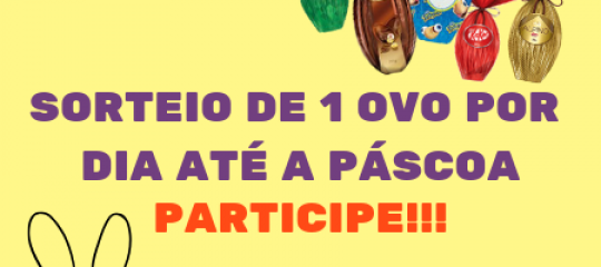 Sorteio de 1 Ovo de Páscoa por Dia!